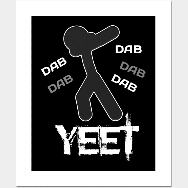 Yeet Dab - Dabbing Yeet Meme - Funny Humor Graphic Gift Saying Wall Art by MaystarUniverse